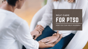 self-care for PTSD how you can help yourself